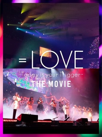 =LOVE Today is your Trigger THE MOVIE documentary poster