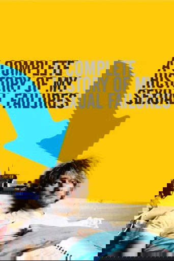 A Complete History of My Sexual Failures poster