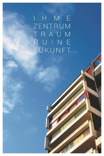 IHME-ZENTRUM - Dream, Ruin, Future documentary poster