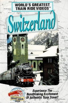 World's Greatest Train Ride Videos: Switzerland documentary poster