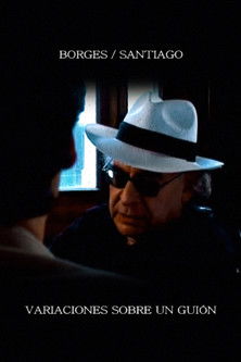 Borges/Santiago: variaciones sobre un guion documentary poster
