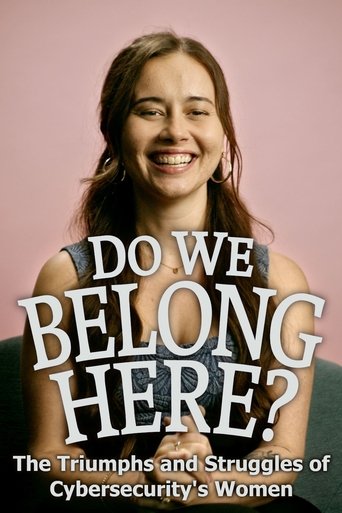 Do We Belong Here: The Triumphs and Struggles of Cybersecurity's Women documentary poster