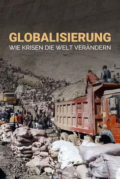 Globalisierung - Wie Krisen unsere Welt verändern documentary poster